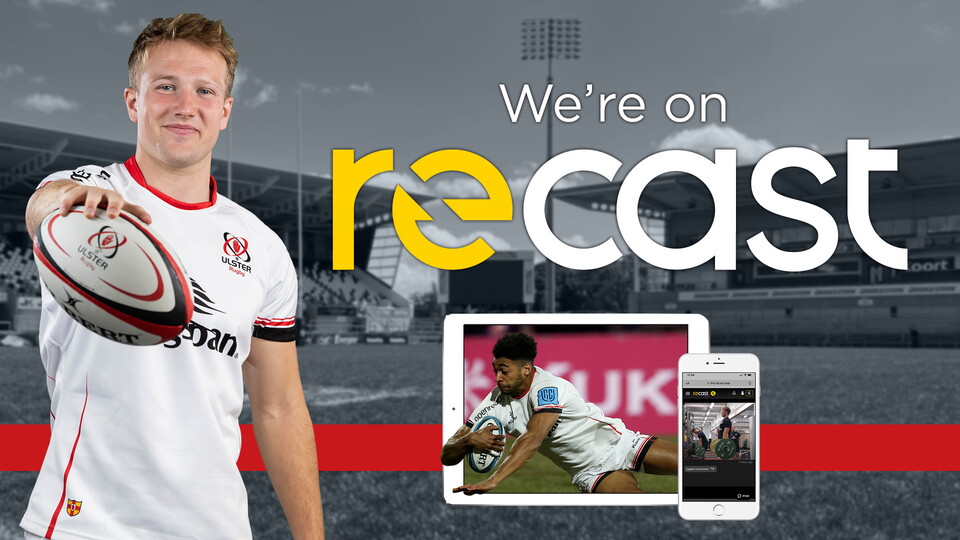 Ulster Rugby has today launched its official Recast channel to bring supporters closer to the action through an extended digital content offering.