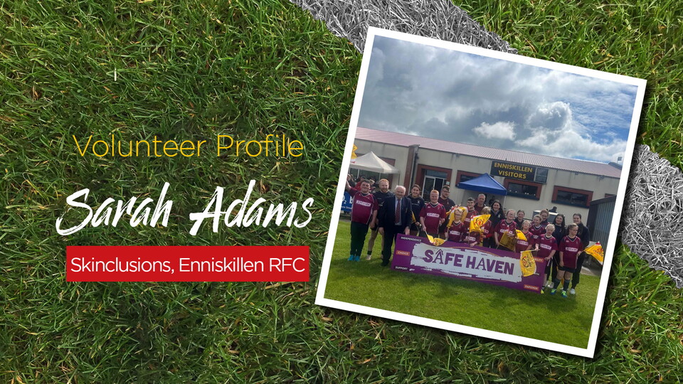 Sarah volunteers with Enniskillen's inclusive rugby team, SKINclusions as a disability coach.
