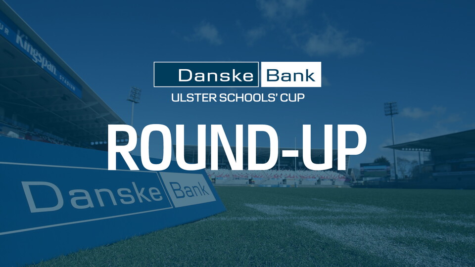 A round-up of the latest Danske Bank Schools’ rugby action by Ulster Schools’ PRO Barney McGonigle.