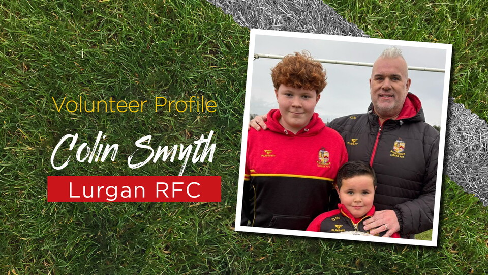 Colin has a wealth of volunteering experience, having worn many hats at his home club, Lurgan RFC.