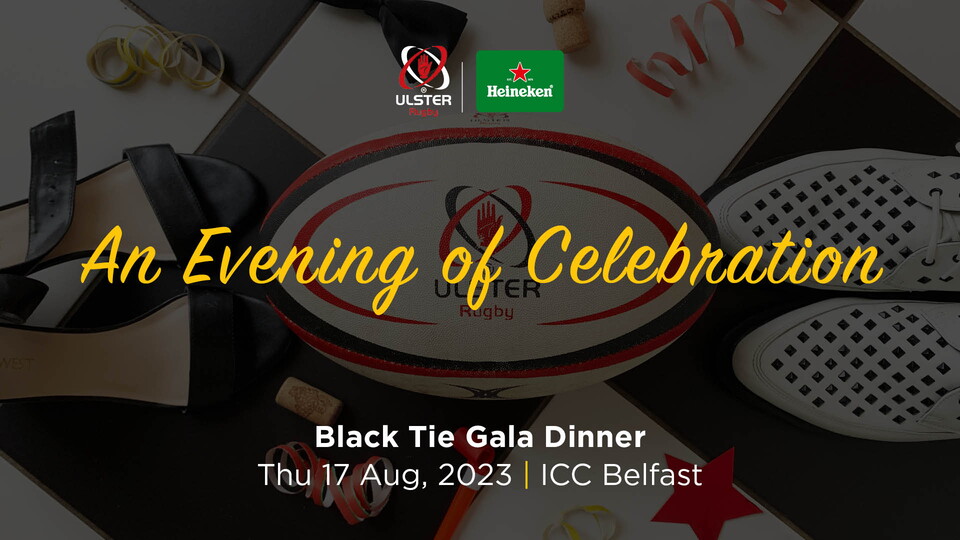 Ulster Rugby will host a gala dinner, in partnership with Heineken, on Thursday 17 August at ICC Belfast.