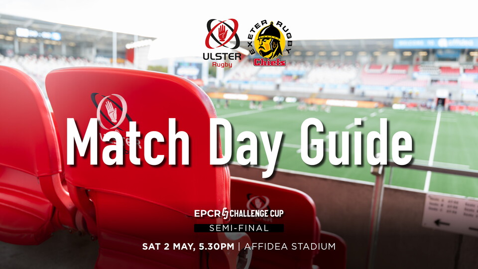 Our ECPR Challenge Cup Semi-Final is finally here, as Ulster get ready to welcome Exeter Chiefs to Affidea Stadium (Saturday, 2nd May, kick-off 5.30pm).