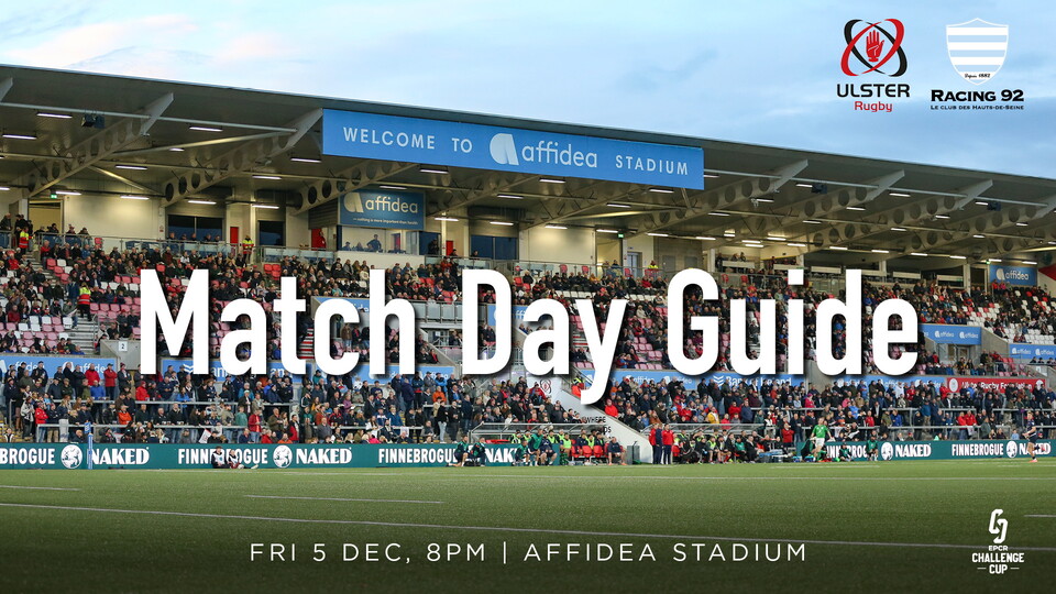European Rugby returns to Belfast as Ulster welcome Racing 92 to Affidea Stadium for our first pool stage game of this season's EPCR Challenge Cup (Friday, 5th December, kick-off 8.00pm).