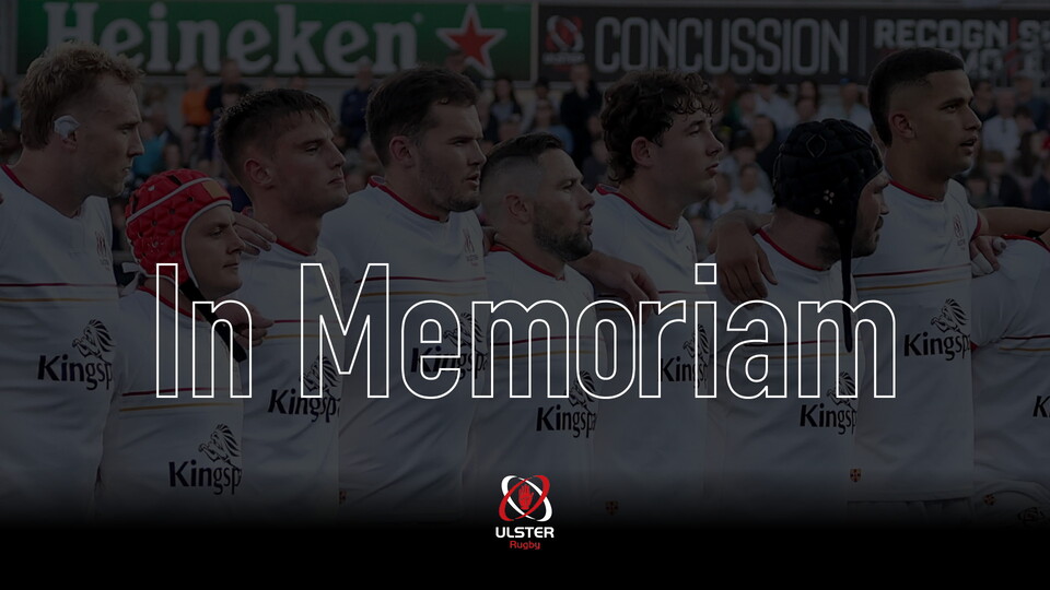 During the final home game of the regular season, against Hollywoodbets Sharks on Saturday, April 26, Ulster Rugby will honour the memory of all those connected to the club who have sadly passed away throughout the season.