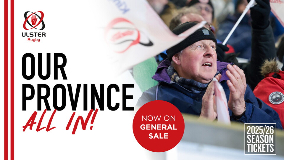 2025/26 Ulster Rugby Season Tickets are now on general sale.