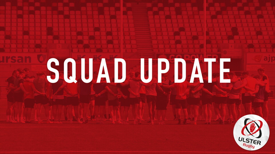 The Ulster Rugby Performance Medicine Team has provided a squad update ahead of the province's BKT United Rugby Championship Round 17 fixture against Munster at Thomond Park.