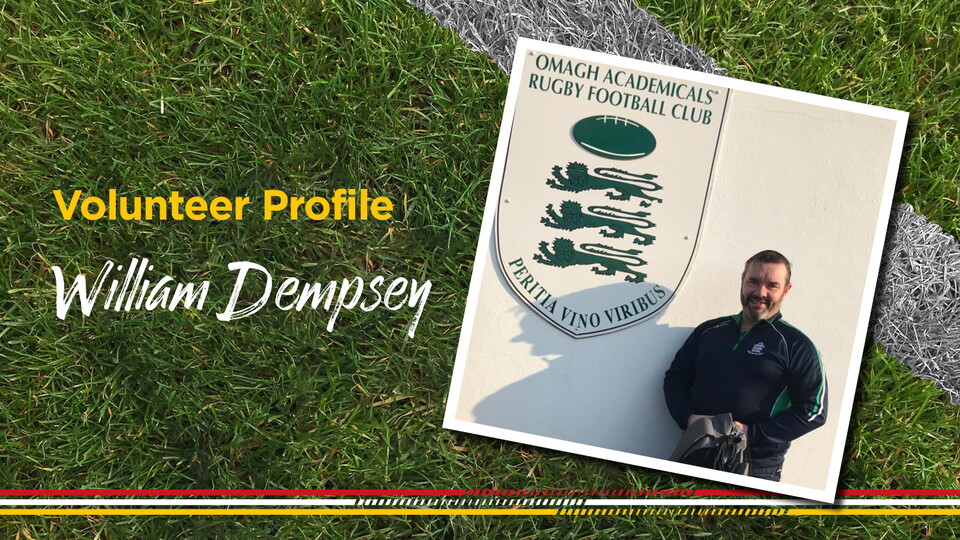 William describes how volunteering has helped him massively in his personal life, and what being a member of Omagh Rugby Club means to him.