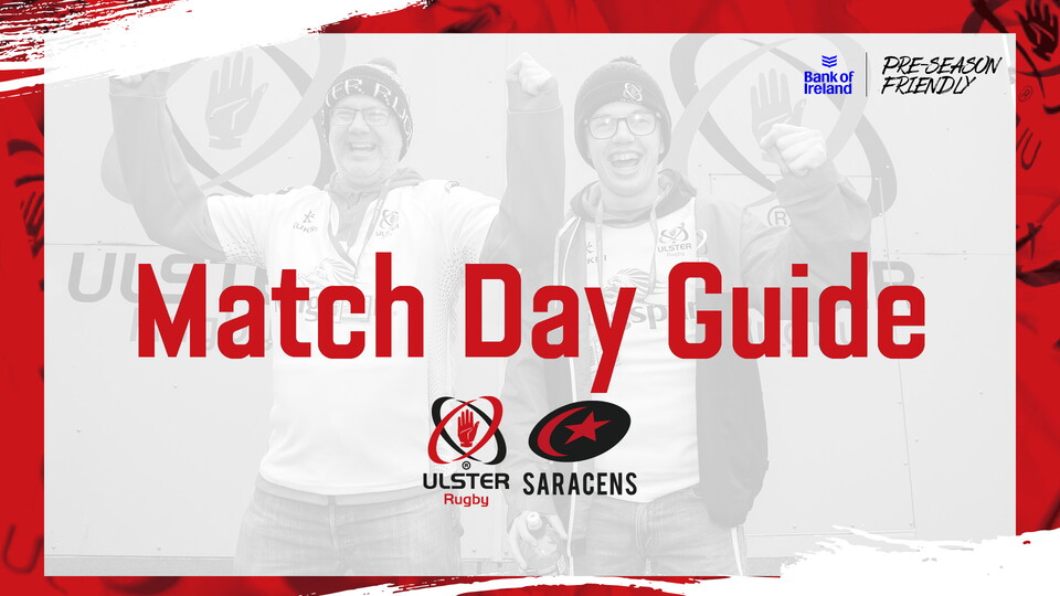 Here’s everything you need to know ahead of Friday’s Bank of Ireland Pre-Season Friendly against Saracens at Kingspan Stadium.