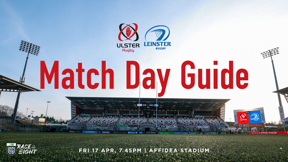 It's derby day at Affidea Stadium as Ulster welcome old rivals Leinster to Belfast. (Friday, 17th April, kick-off 7.45pm).