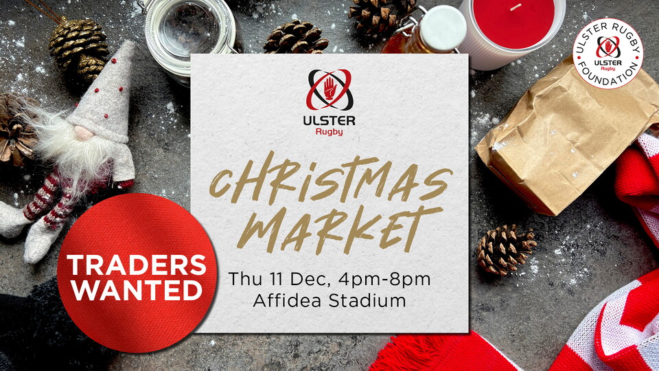 Ulster Rugby is inviting applications from individuals and businesses interested in trading at the Indoor Christmas Market, supporting the festive spirit at Affidea Stadium.