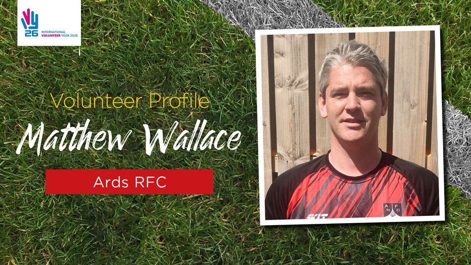 This week is International Volunteers Week, and so we want to celebrate some of our amazing volunteers across the province. Meet Matthew from Ards RFC.