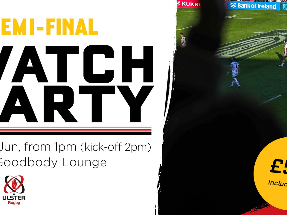 Ulster Rugby will host a Watch Party at Kingspan Stadium for Saturday's URC Semi-Final.