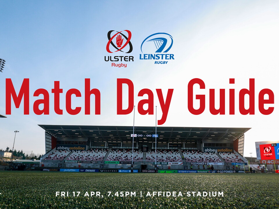 It's derby day at Affidea Stadium as Ulster welcome old rivals Leinster to Belfast. (Friday, 17th April, kick-off 7.45pm).